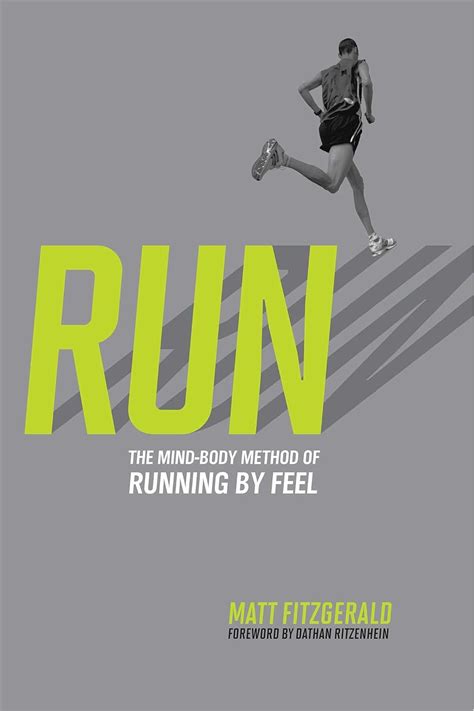 Full Download Run The Mind Body Method Of Running By Feel Matt Fitzgerald 