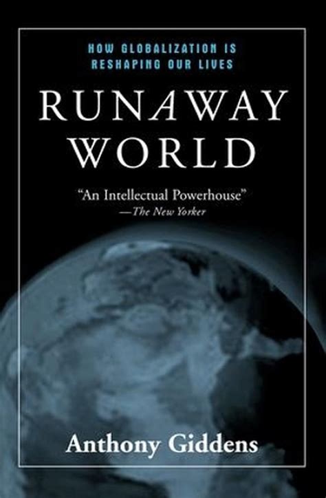Read Online Runaway World How Globalization Is Reshaping Our Lives 