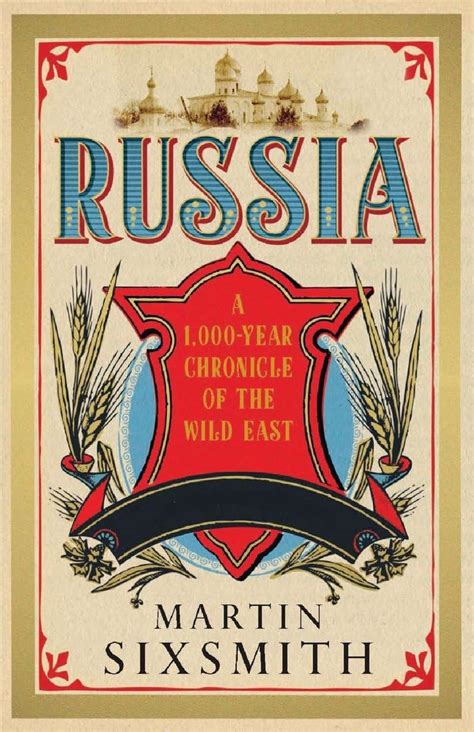 Full Download Russia A 1000 Year Chronicle Of The Wild East Martin Sixsmith 