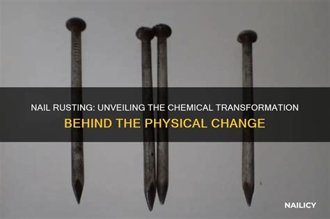 Rusting Of A Naild Physical Or Chemica Change