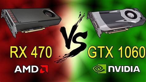 AMD RX 470 VS NVIDIA GEFORCE GTX RX 470VS GTX 1060