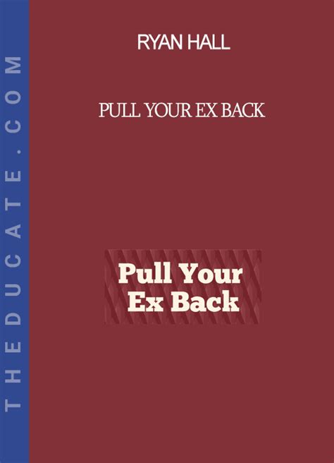 Read Online Ryan Hall Pull Your Ex Back 