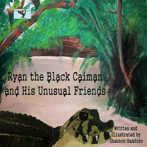 Read Ryan The Black Caiman And His Unusual Friends The Amazon Rainforest Series Book 1 