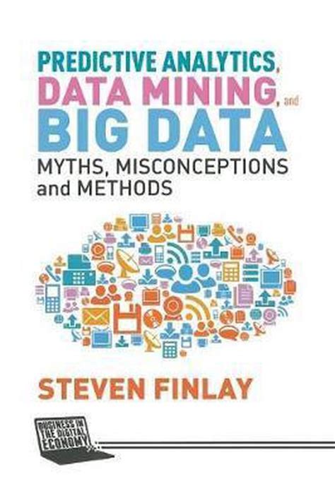 S Finlay Predictive Analytics Data Mining And Big Data