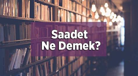 saadet Nedir Ne Demek. 