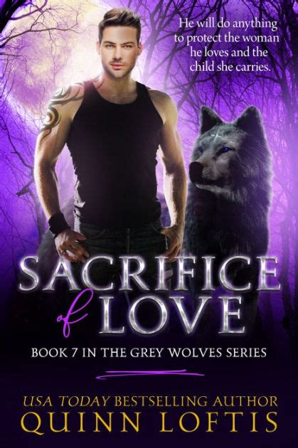 Read Online Sacrifice Of Love The Grey Wolves 7 Quinn Loftis 