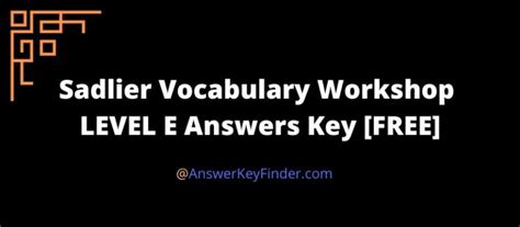 Download Sadlier Vocabulary Workshop Level E Answers Unit 11 