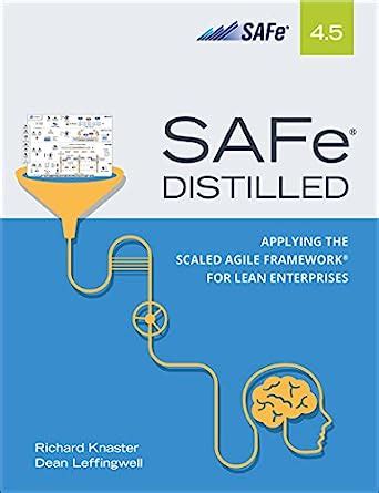 Read Safe 4 5 Distilled Applying The Scaled Agile Framework For Lean Software And Systems Engineering 