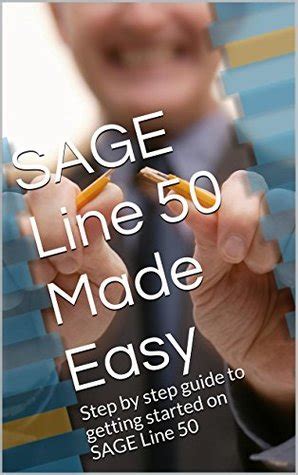 Download Sage Line 50 Made Easy Step By Step Guide To Getting Started On Sage Line 50 
