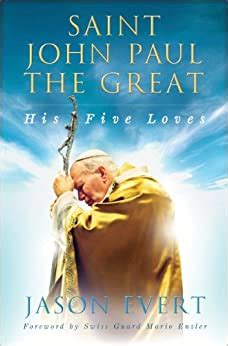 Full Download Saint John Paul The Great His Five Loves Jason Evert 