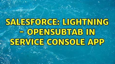 salesforce console opensubtab invalid name
