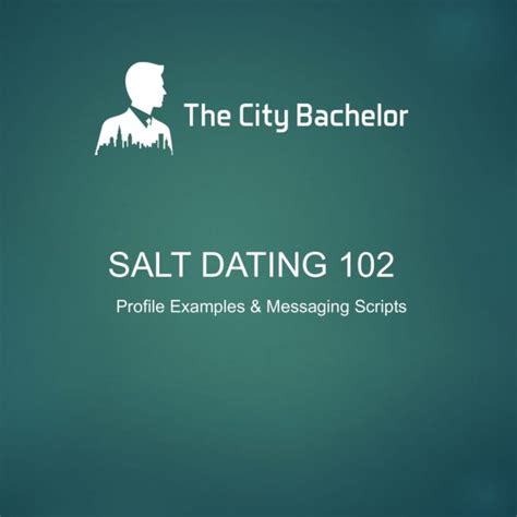salt dating 102 - profile examples & messaging scripts