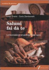 Read Online Salumi Fai Da Te La Lavorazione Amatoriale Delle Carni 