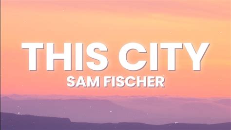 sam fischer this city lyrics