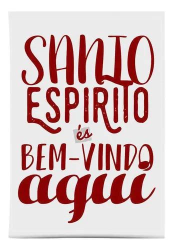 Santo Espirito Es Bem Vindo Aq