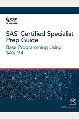 SAS® Certified Specialist Prep Guide: Base Programming Using SAS® 9.4