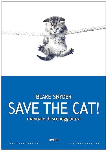 Read Online Save The Cat Edizione Italiana Manuale Di Sceneggiatura Scrittura Creativa Vol 9 