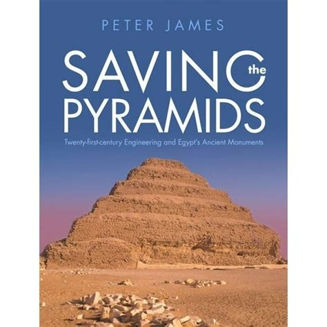 Saving The Pyramids Twenty First Century Engineering And Egypts Ancient Monuments