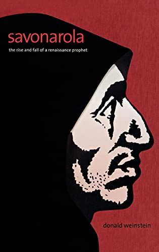 Read Savonarola The Rise And Fall Of A Renaissance Prophet 
