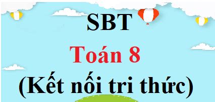 sbt toán 8 | gii SBT Ton 8 Kt ni tri
