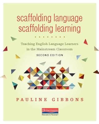 Scaffolding Language Scaffolding Learning Second Edition Teaching English Language Learners In The Mainstream Classroom