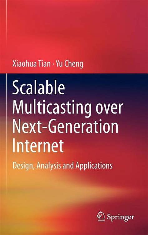 Scalable Multicasting Over Next Generation Internet Design Analysis And Applications