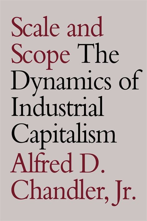 Scale And Scope Dynamics Of Industrial Capitalism