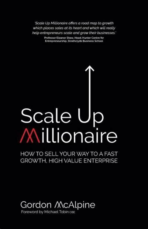 Read Scale Up Millionaire How To Sell Your Way To A Fast Growth High Value Enterprise 