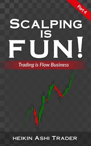 Full Download Scalping Is Fun 4 Part 4 Trading Is Flow Business 