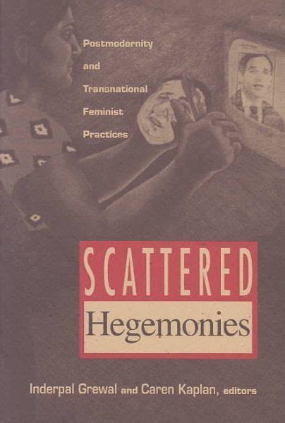 Read Online Scattered Hegemonies Postmodernity And Transnational Feminist Practices By 1994 03 01 