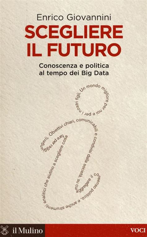 Download Scegliere Il Futuro Conoscenza E Politica Al Tempo Dei Big Data Voci 