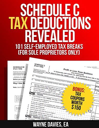 Read Online Schedule C Tax Deductions Revealed The Plain English Guide To 101 Self Employed Tax Breaks Small Business Tax Tips Volume 2 