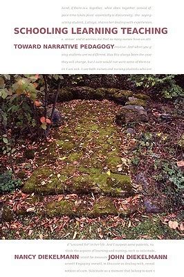 Schooling Learning Teaching Toward Narrative Pedagogy