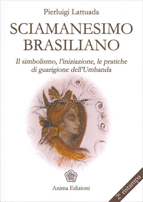 Read Sciamanesimo Brasiliano Il Simbolismo Liniziazione Le Pratiche Di Guarigione Dellumbanda 