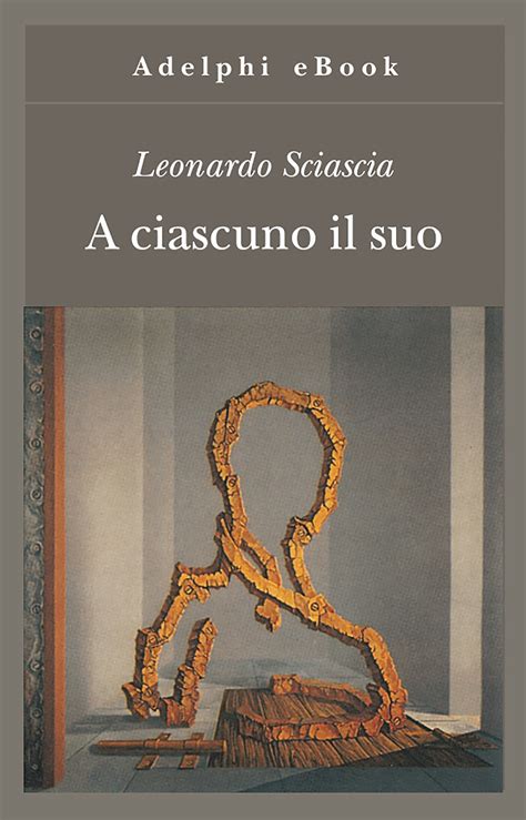Read Sciascia Leonardo A Ciascuno Il Suo Bhrec 