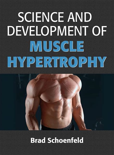 Science And Development Of Muscle Hypertrophy