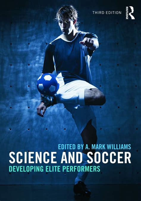 Science And Soccer Developing Elite Performers 4th Edition Science In Soccer - Science In Soccer