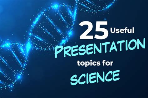 Science Presentations Ideas   25 Useful Presentation Topics For Science Art Of - Science Presentations Ideas