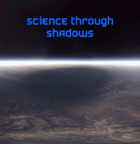 Science Through Shadows Nasa Science Shadow Science - Shadow Science