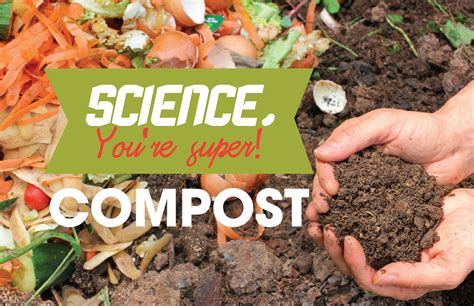 Science You Re Super Compost I Love Inspire Composting Science - Composting Science