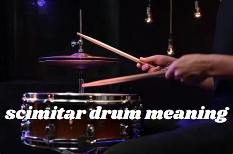 Scimitar Meaning Drum