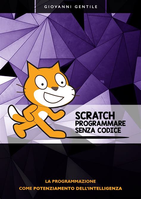 Read Online Scratch Programmare Senza Codice La Programmazione Come Potenziamento Dellintelligenza 