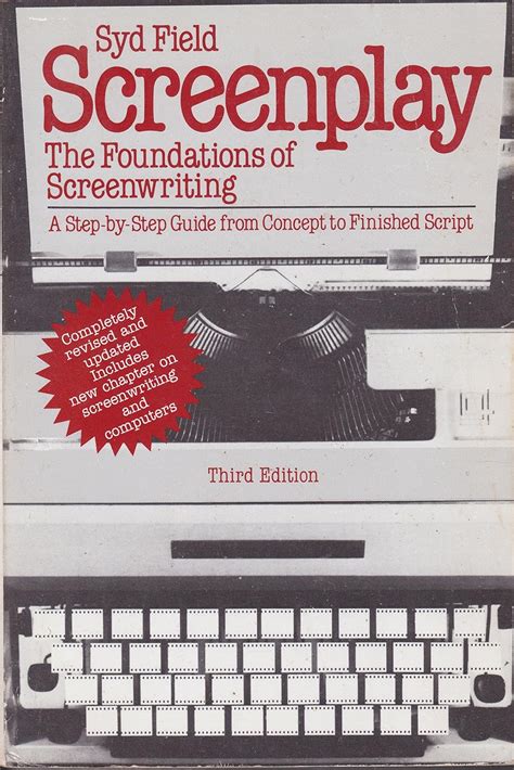 Screenplay The Foundations Of Screenwriting A Step By Step From Concept To Finished Script