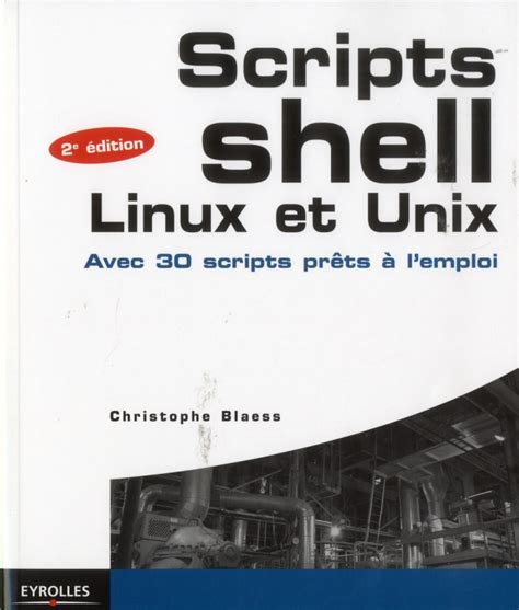 Scripts Shell Linux Et Unix Avec 30 Scripts Prat