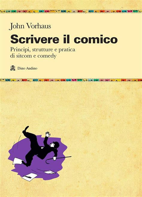 Read Scrivere Il Comico Principi Strutture E Pratica Di Sit Com E Comedy 