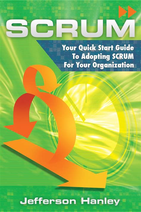 Full Download Scrum Your Quick Start Guide To Adopting Scrum For Your Organization Agile Project Management User Stories Scrum Series Book 1 