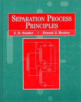 Seader And Henley Separation Process Principles Solutions