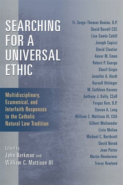 Searching For A Universal Ethic Multidisciplinary Ecumenical And Interfaith Responses To The Catholic Natural