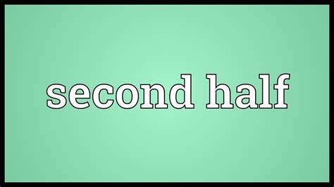 Second Half Meaning