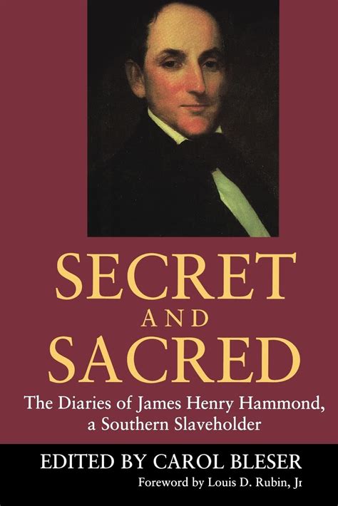 Read Online Secret And Sacred The Diaries Of James Henry Hammond A Southern Slaveholder 